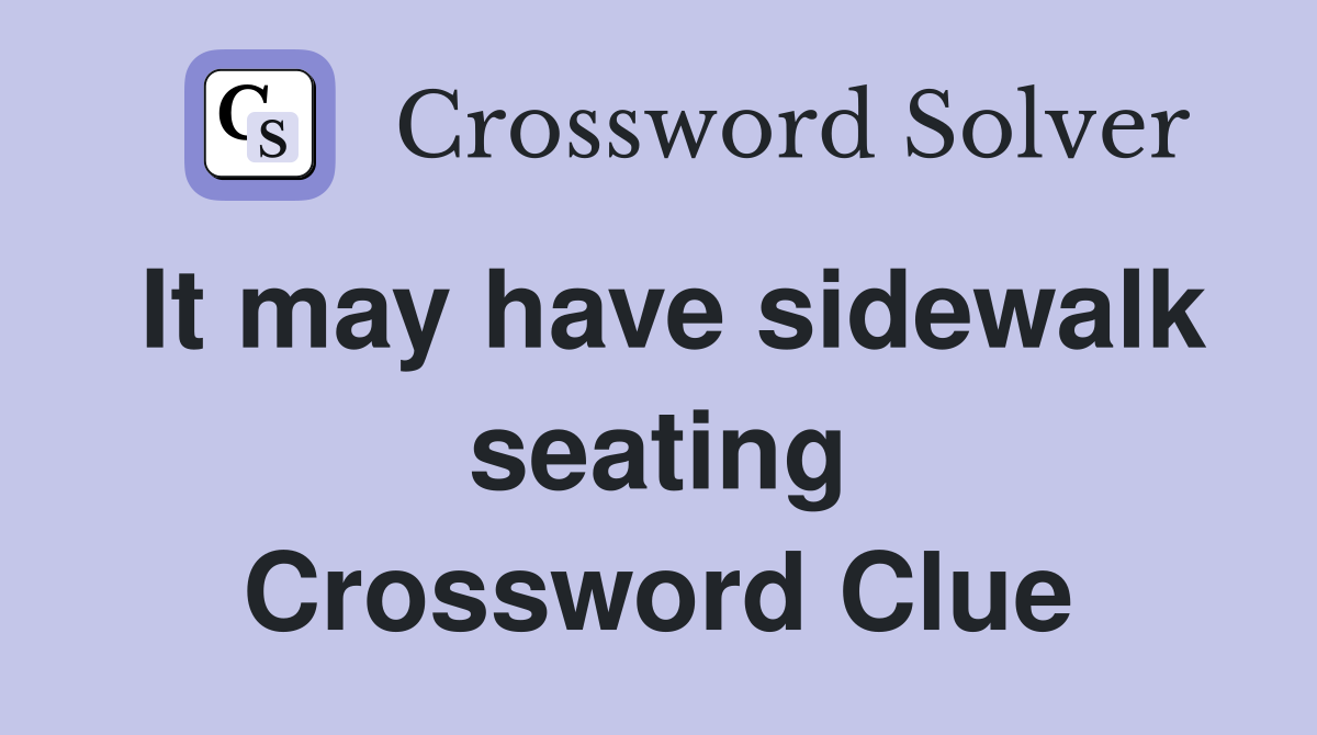 It may have sidewalk seating Crossword Clue