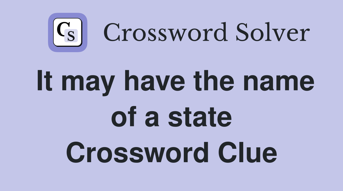 It may have the name of a state Crossword Clue