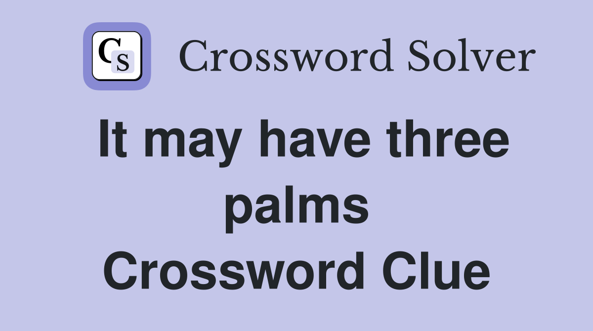 It may have three palms Crossword Clue