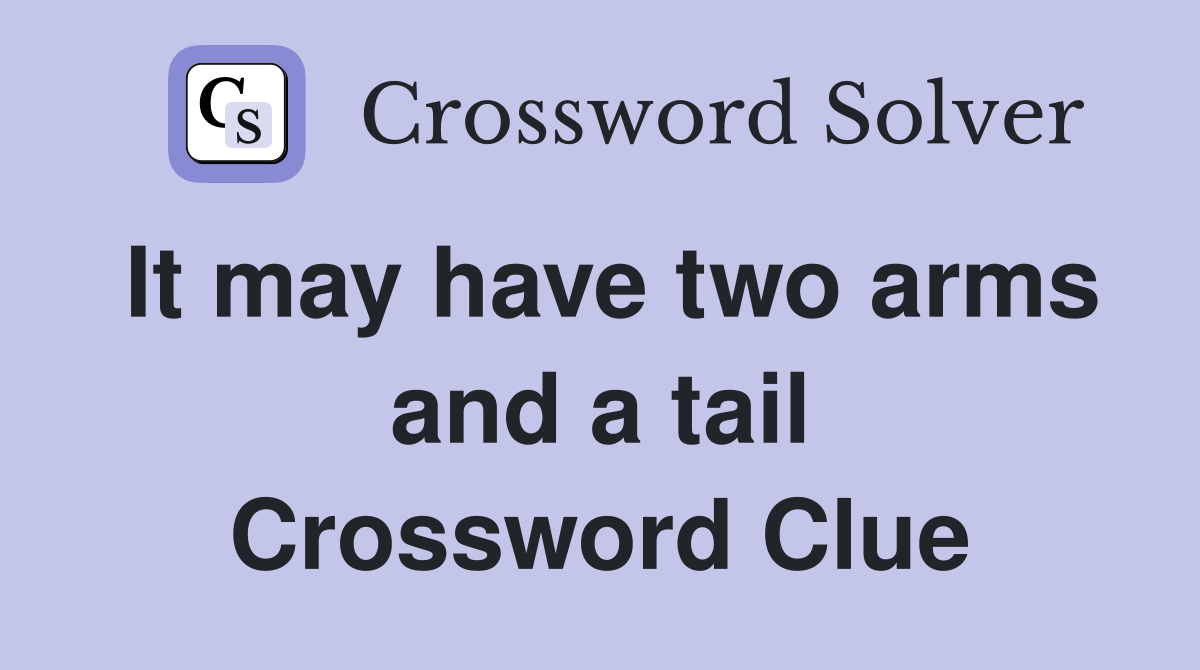 It may have two arms and a tail Crossword Clue