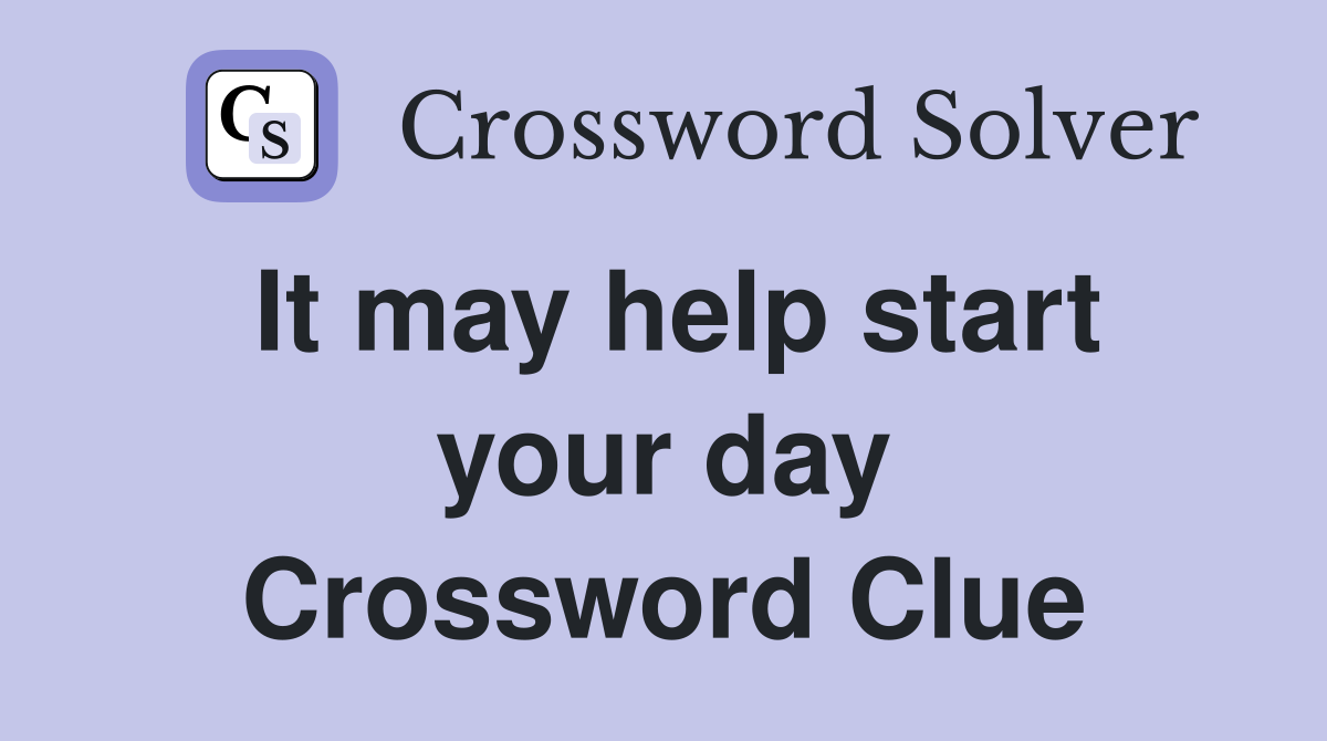 It may help start your day Crossword Clue