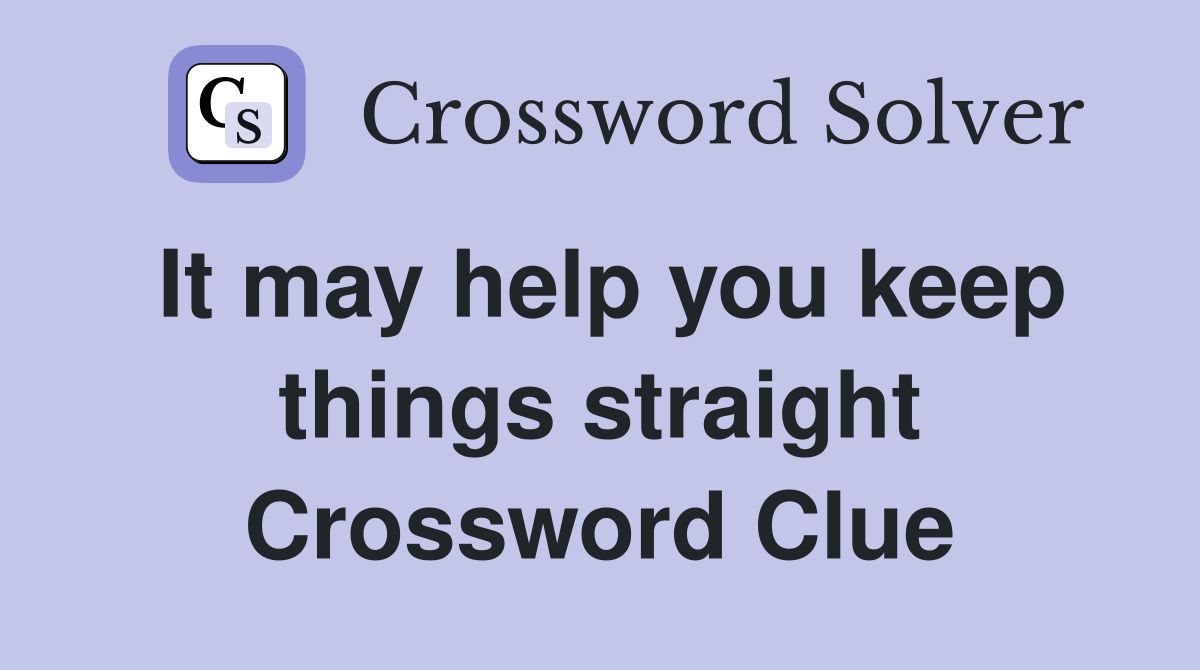 It may help you keep things straight Crossword Clue