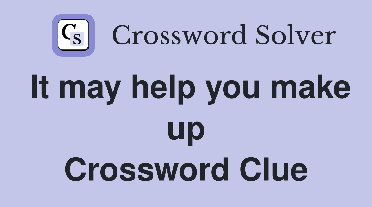 It may help you make up Crossword Clue