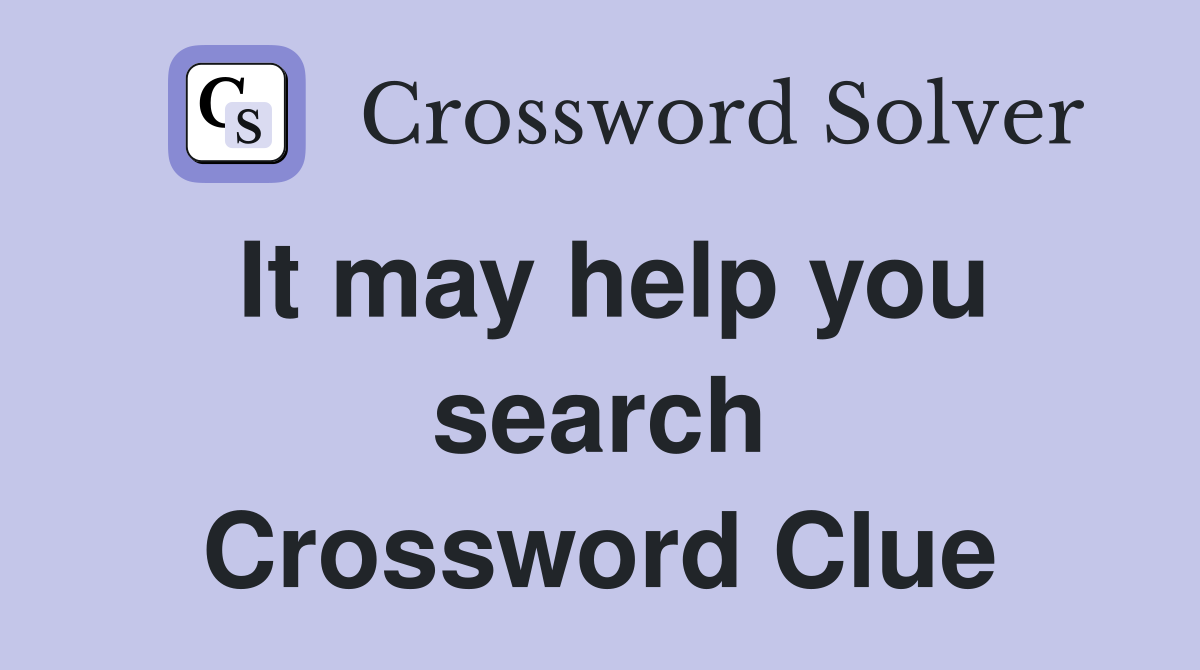 It may help you search Crossword Clue