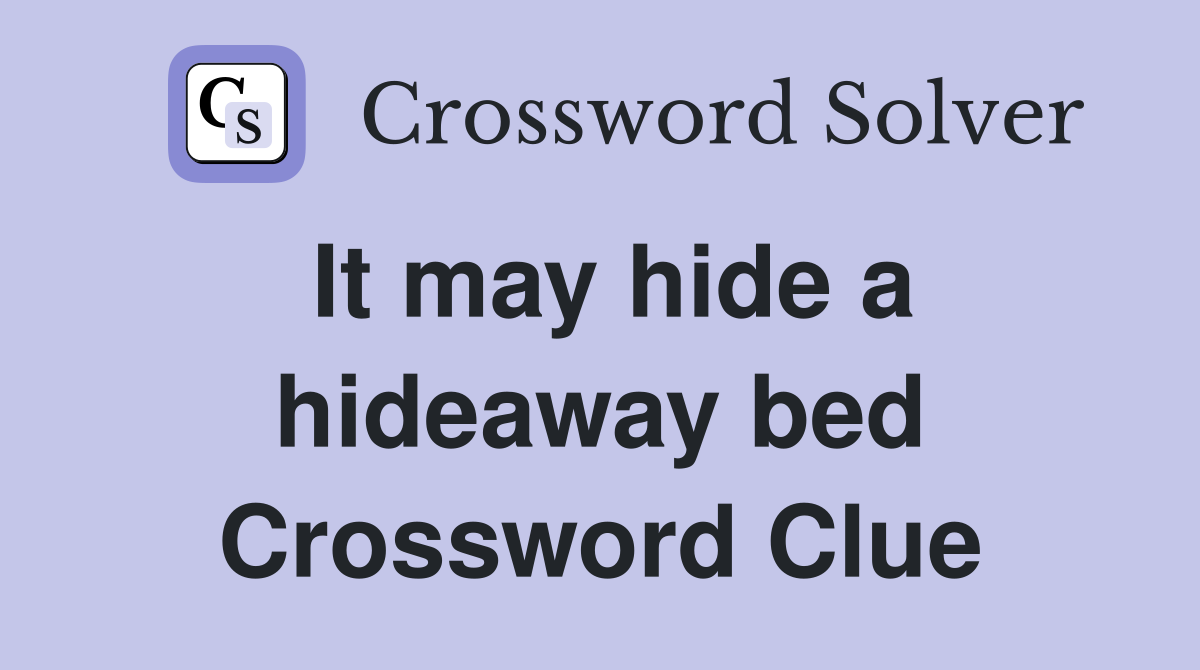 It may hide a hideaway bed Crossword Clue
