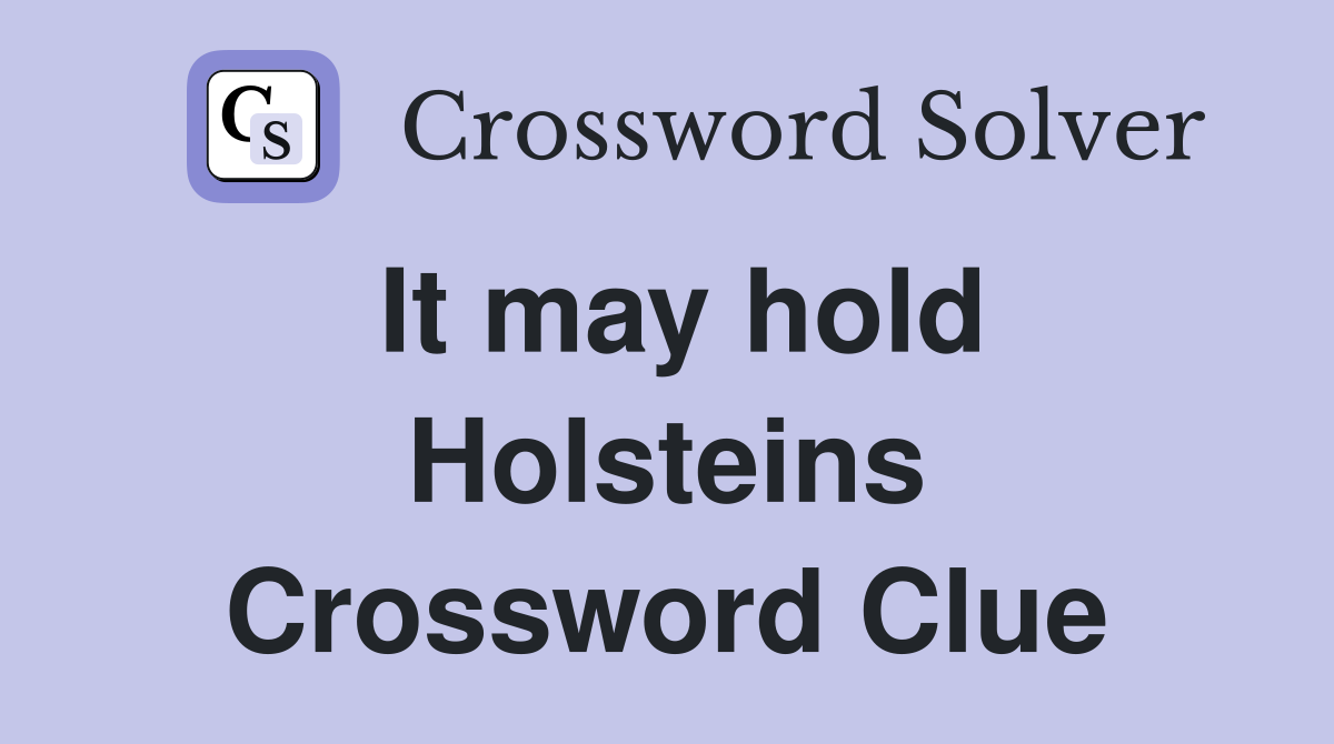 It may hold Holsteins Crossword Clue