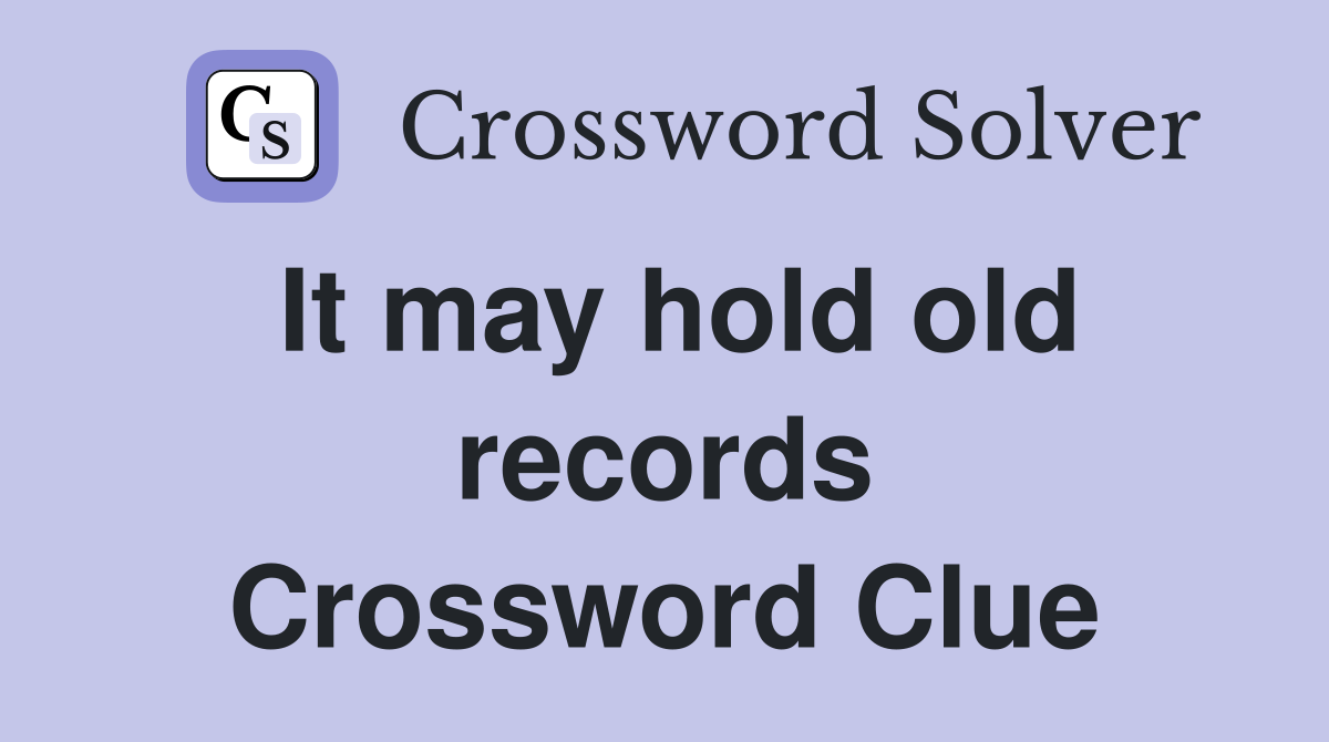 It may hold old records Crossword Clue