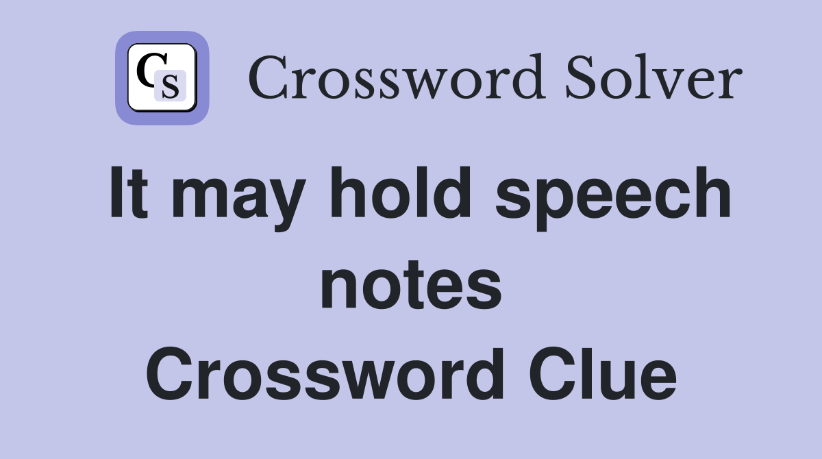 It may hold speech notes Crossword Clue