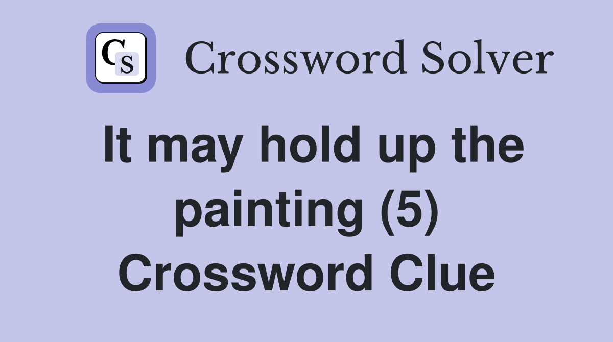 It may hold up the painting (5) Crossword Clue