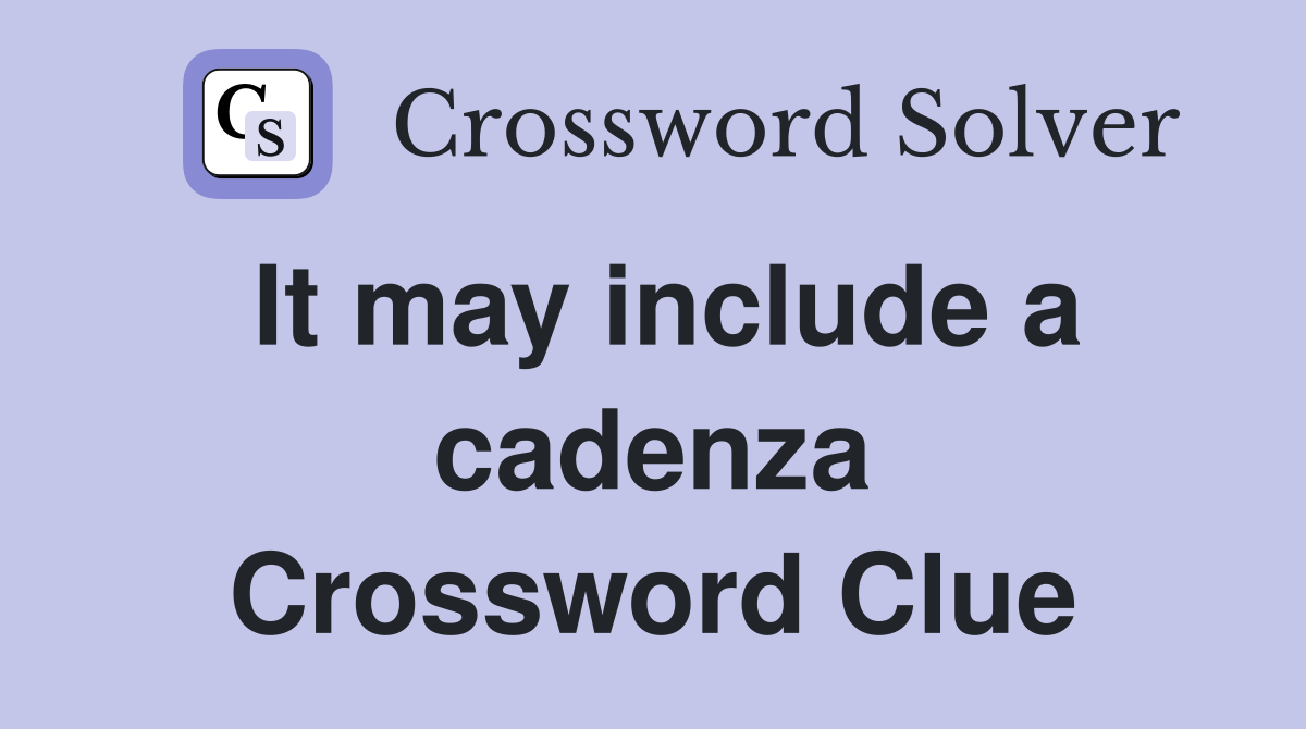 It may include a cadenza Crossword Clue