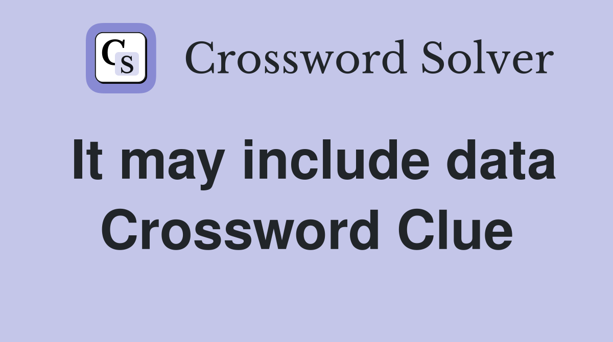It may include data Crossword Clue