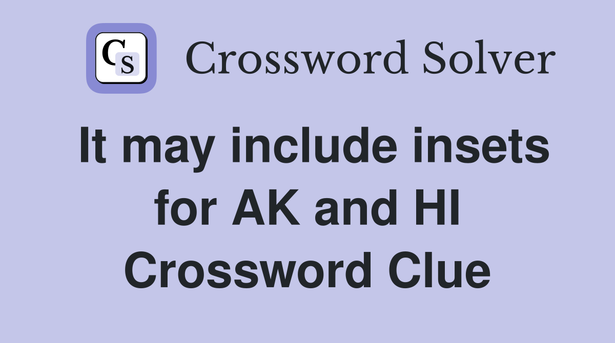 It may include insets for AK and HI Crossword Clue