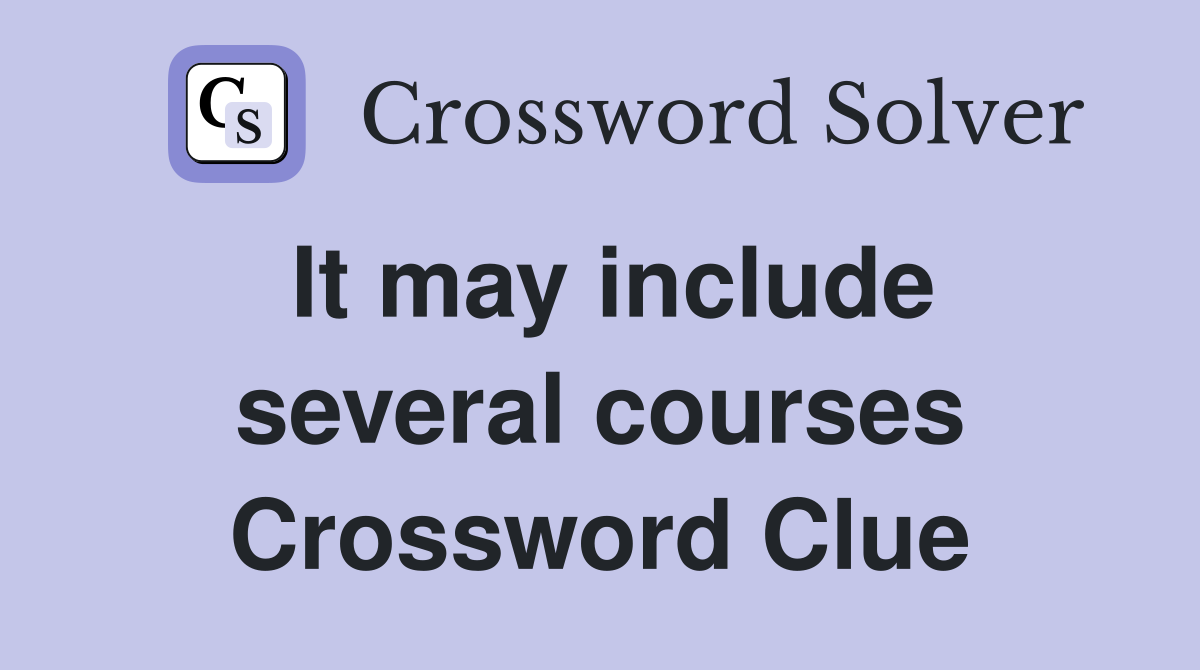 It may include several courses Crossword Clue