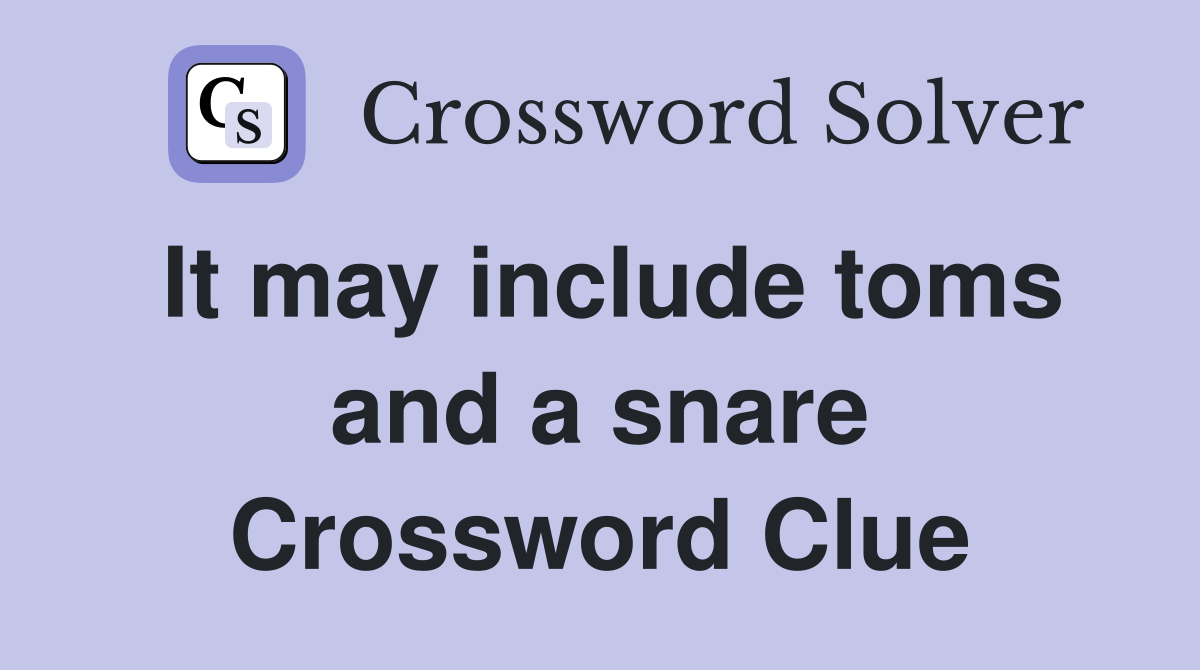 It may include toms and a snare Crossword Clue