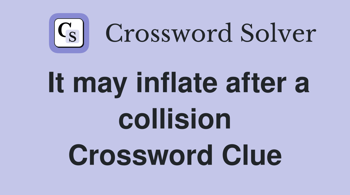 It may inflate after a collision Crossword Clue
