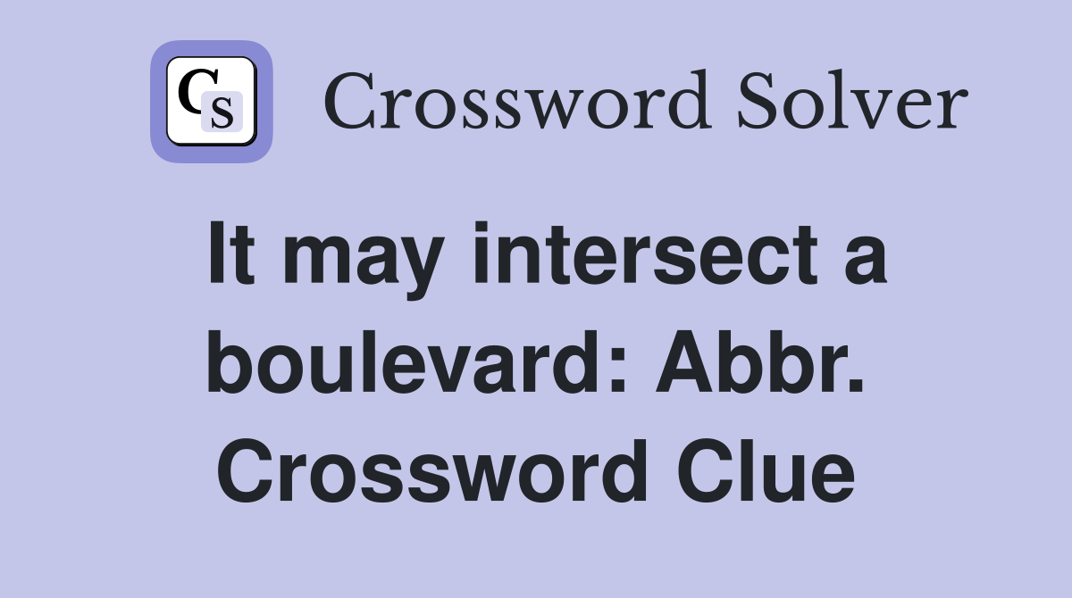 It may intersect a boulevard: Abbr. Crossword Clue