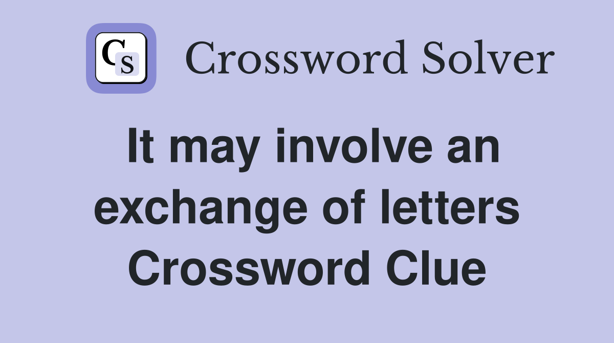 It may involve an exchange of letters Crossword Clue