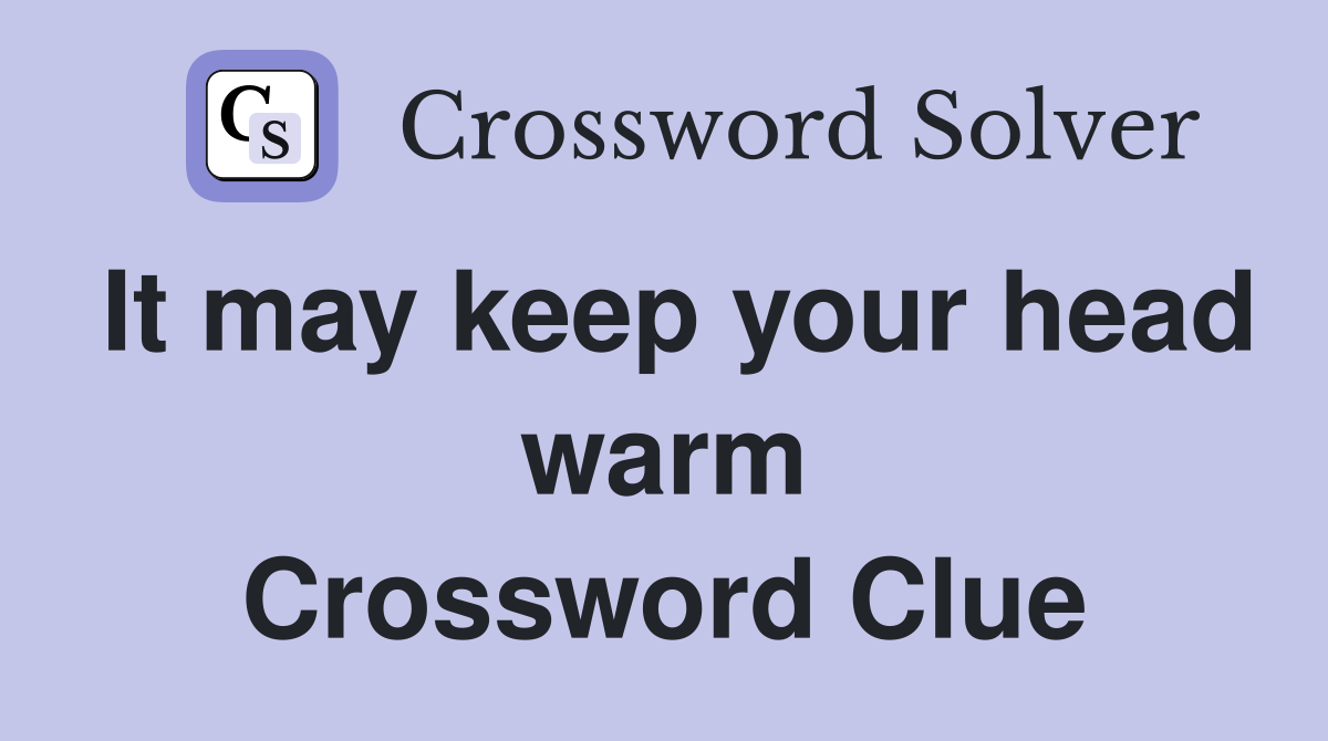 It may keep your head warm Crossword Clue