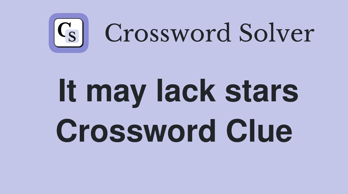 It may lack stars Crossword Clue