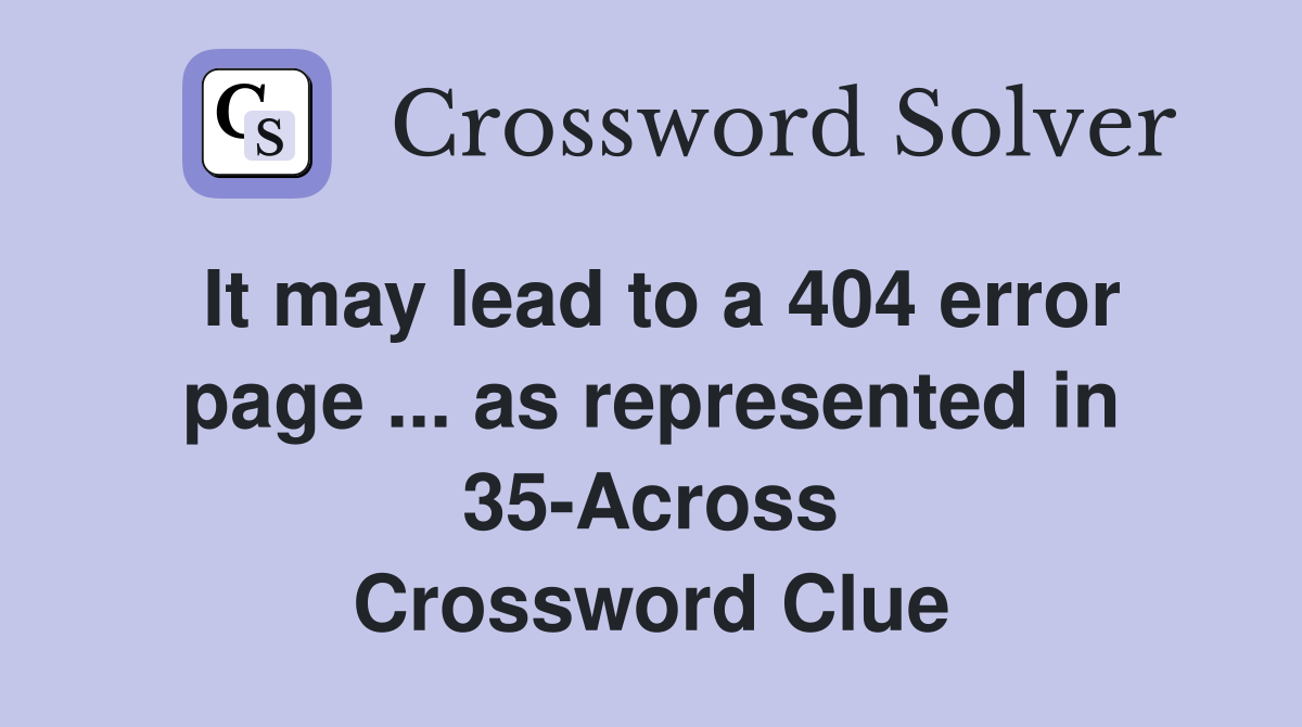 It may lead to a 404 error page ... as represented in 35-Across Crossword Clue