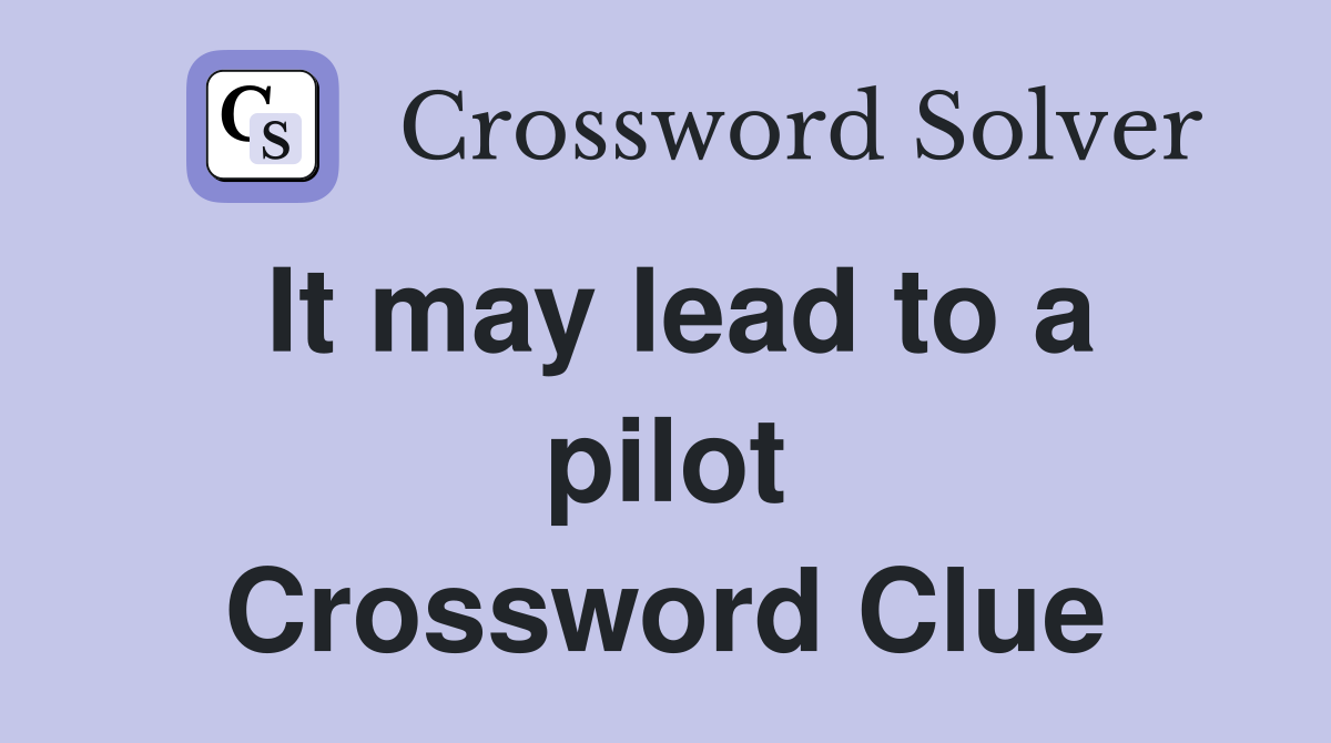 It may lead to a pilot Crossword Clue