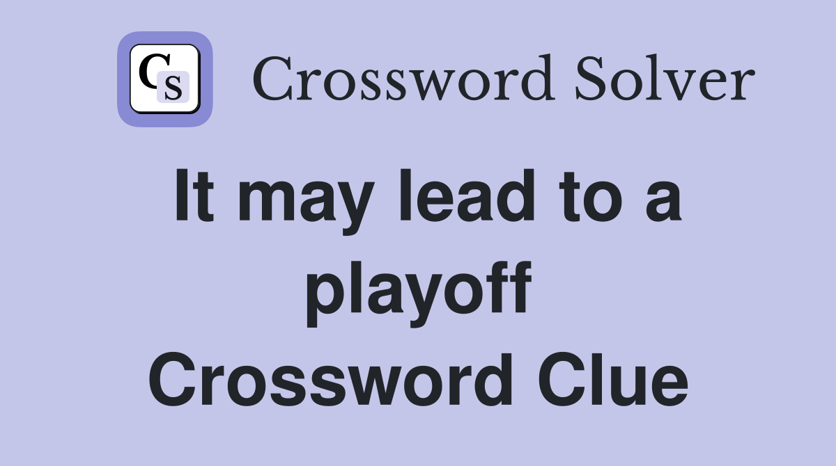 It may lead to a playoff Crossword Clue