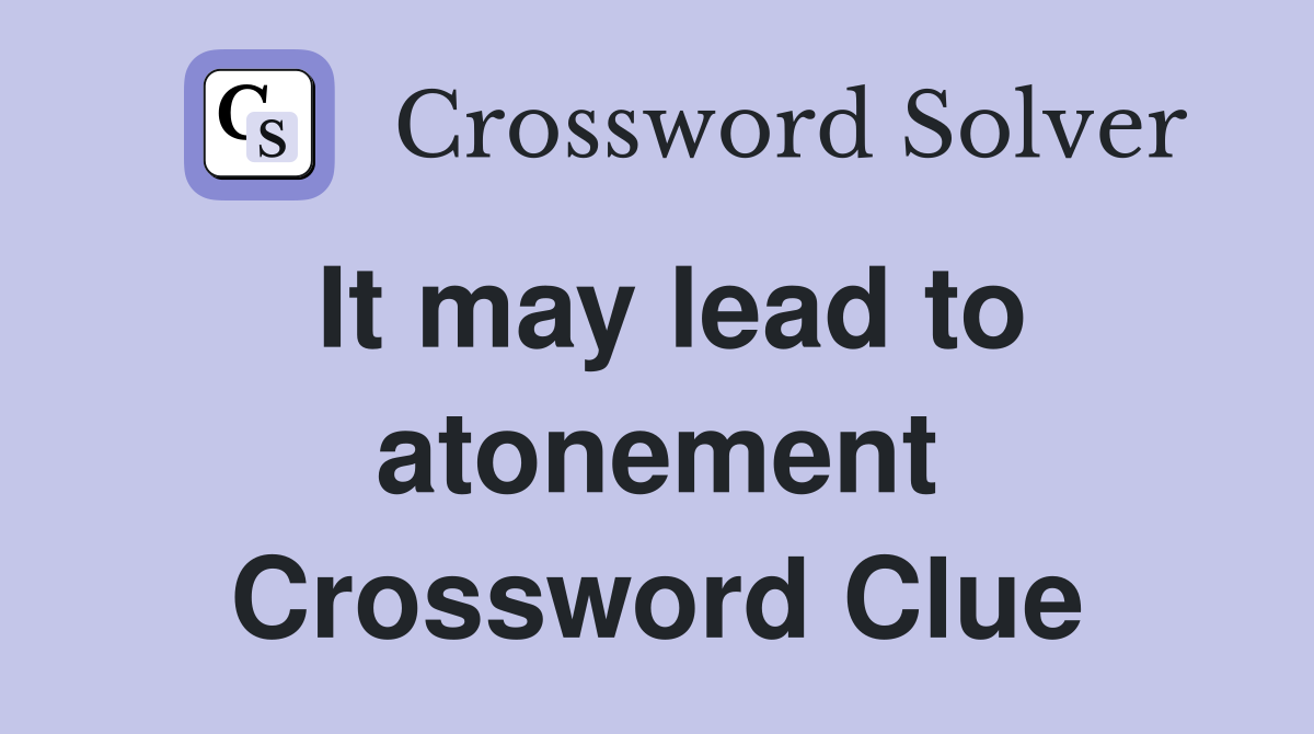 It may lead to atonement Crossword Clue