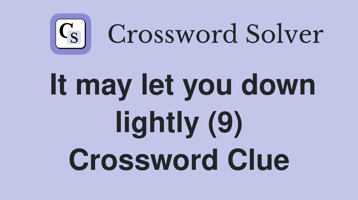It may let you down lightly (9) Crossword Clue