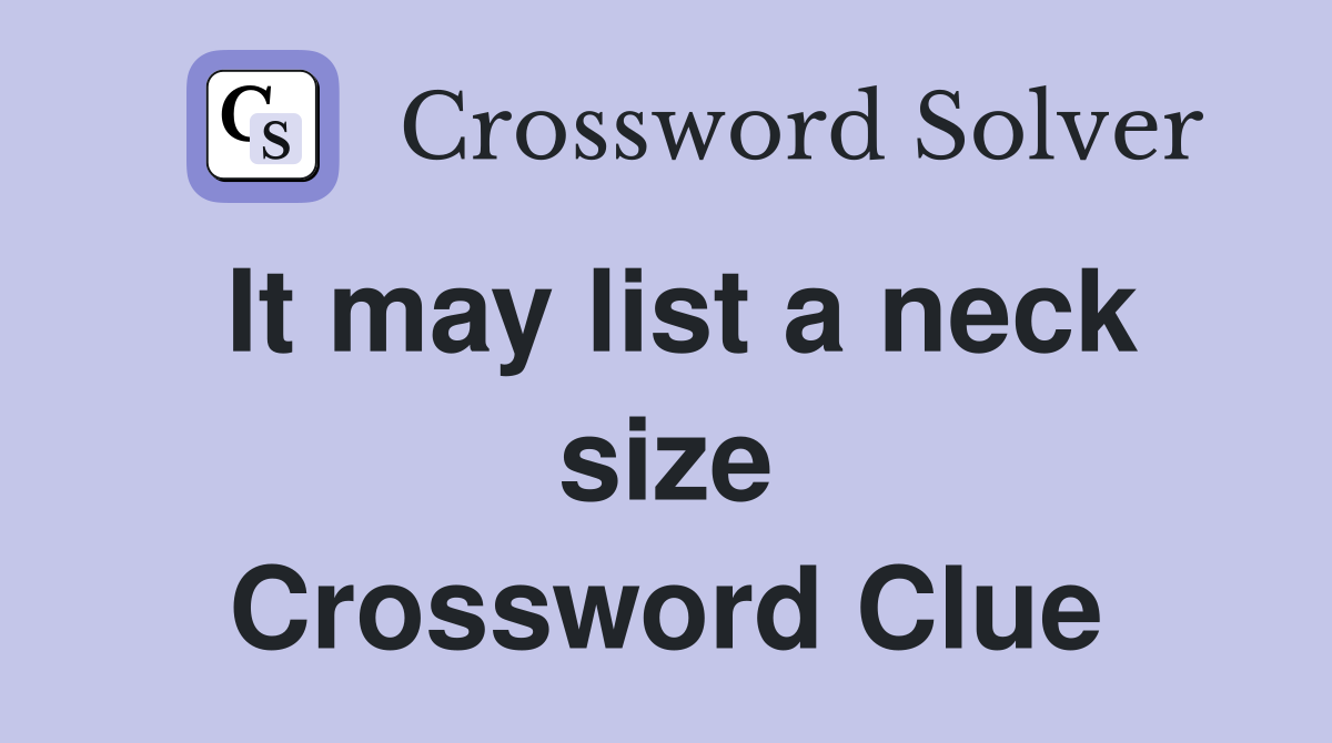 It may list a neck size Crossword Clue