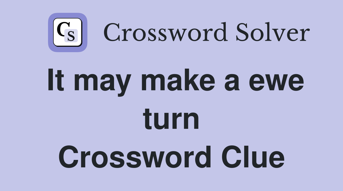 It may make a ewe turn Crossword Clue