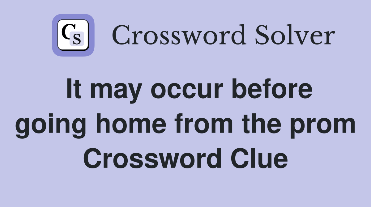 It may occur before going home from the prom Crossword Clue