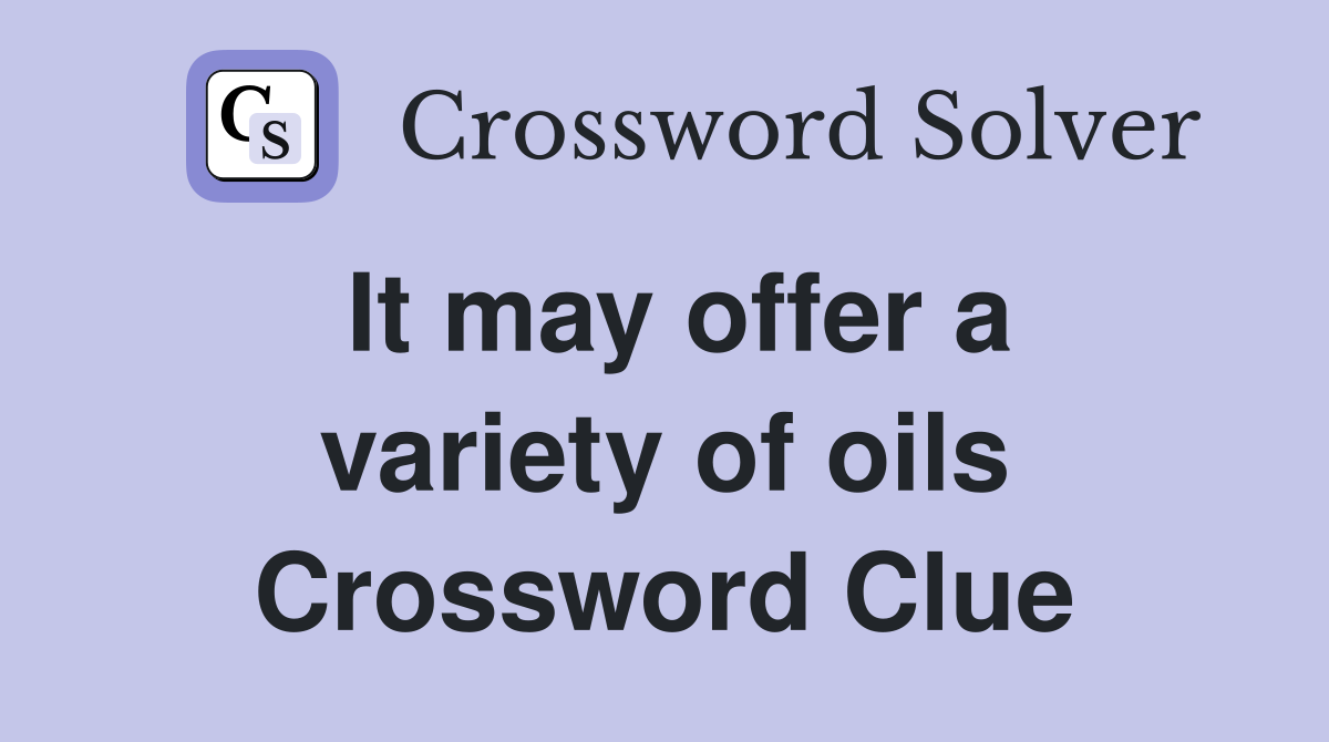 It may offer a variety of oils Crossword Clue