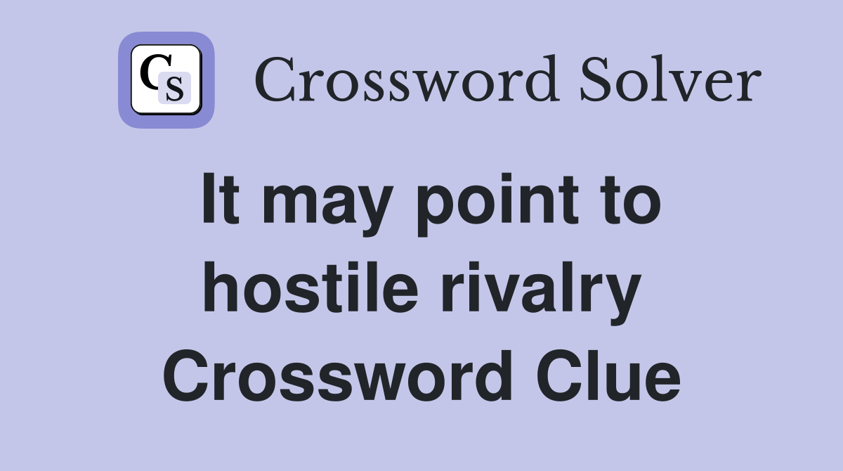 It may point to hostile rivalry Crossword Clue