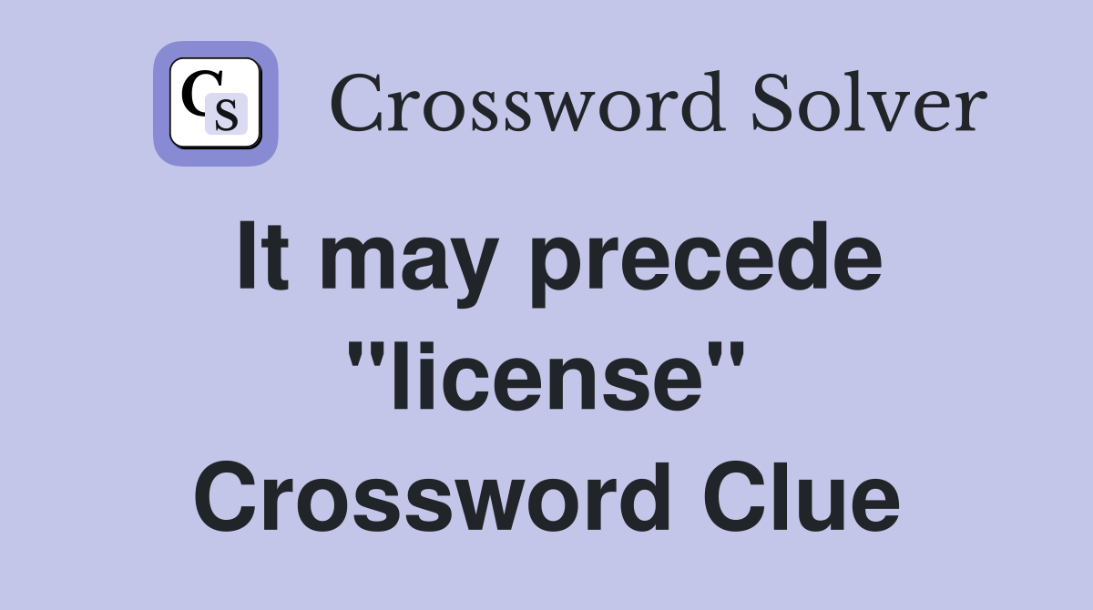 It may precede "license" Crossword Clue