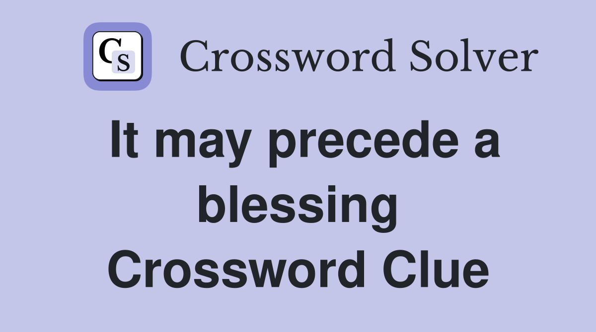 It may precede a blessing Crossword Clue