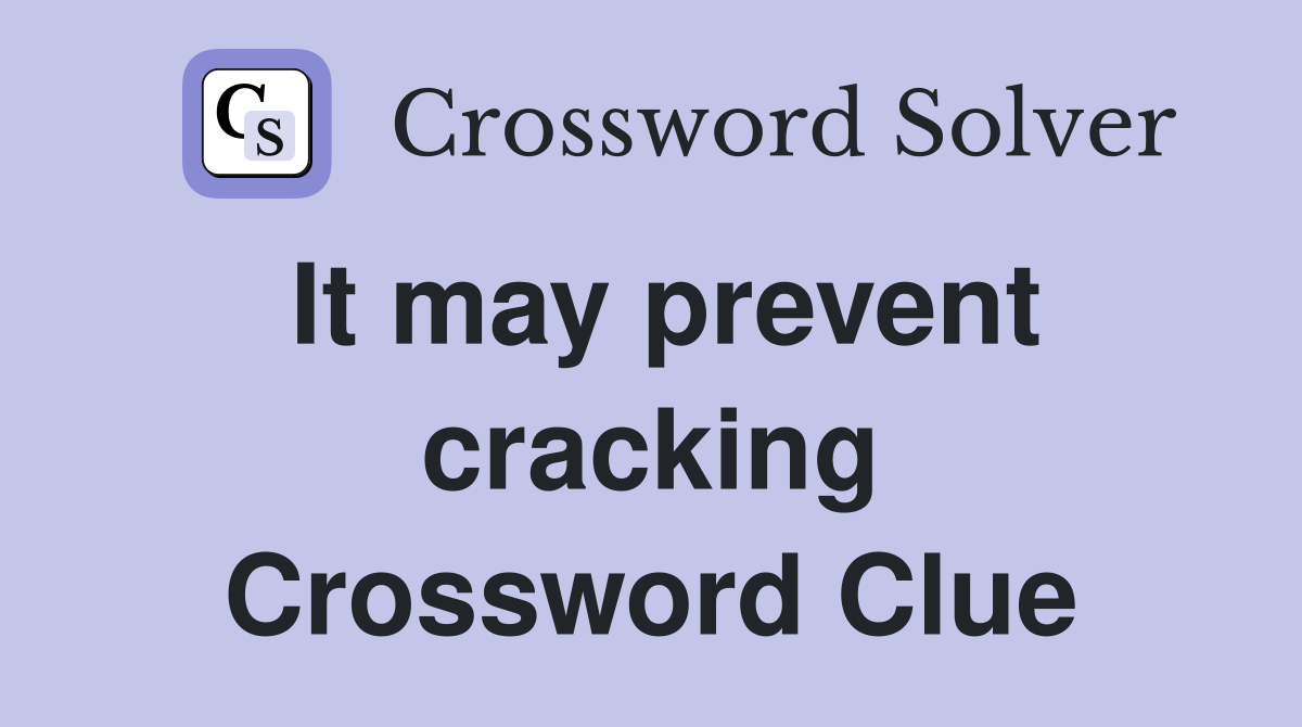It may prevent cracking Crossword Clue