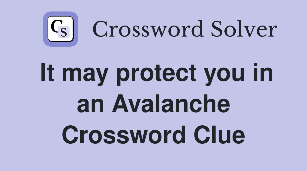 It may protect you in an Avalanche Crossword Clue