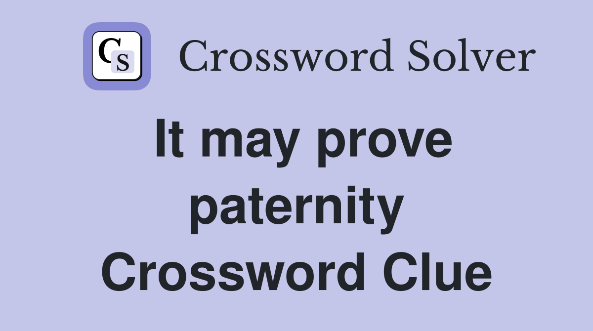 It may prove paternity Crossword Clue
