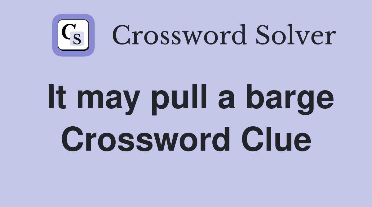 It may pull a barge Crossword Clue