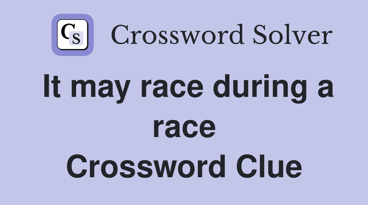 It may race during a race Crossword Clue