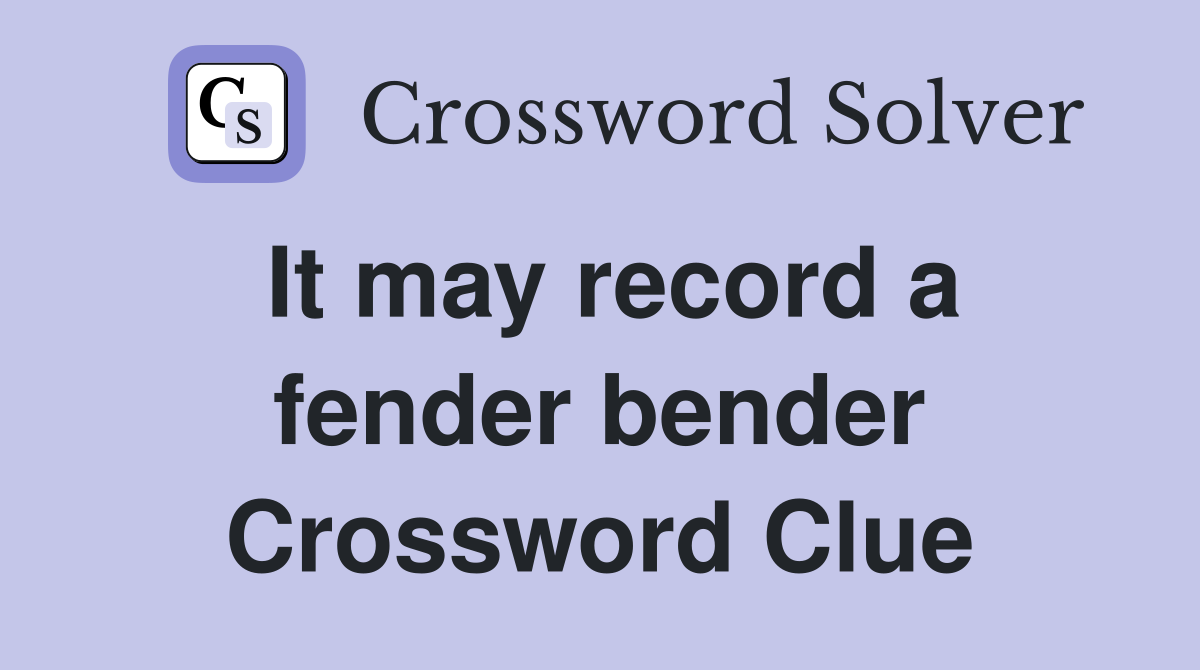 It may record a fender bender Crossword Clue