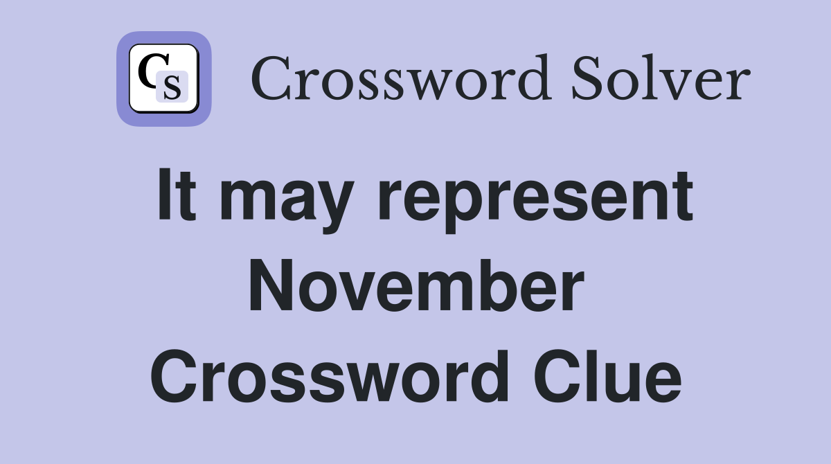 It may represent November Crossword Clue