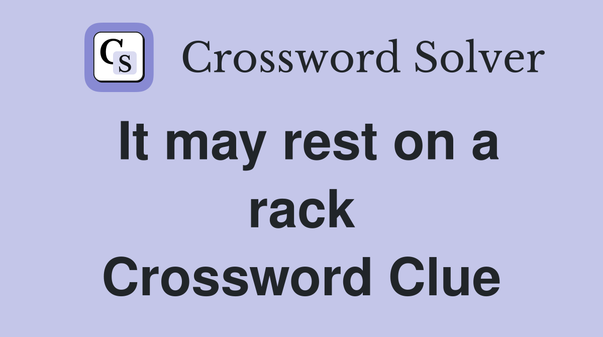 It may rest on a rack Crossword Clue