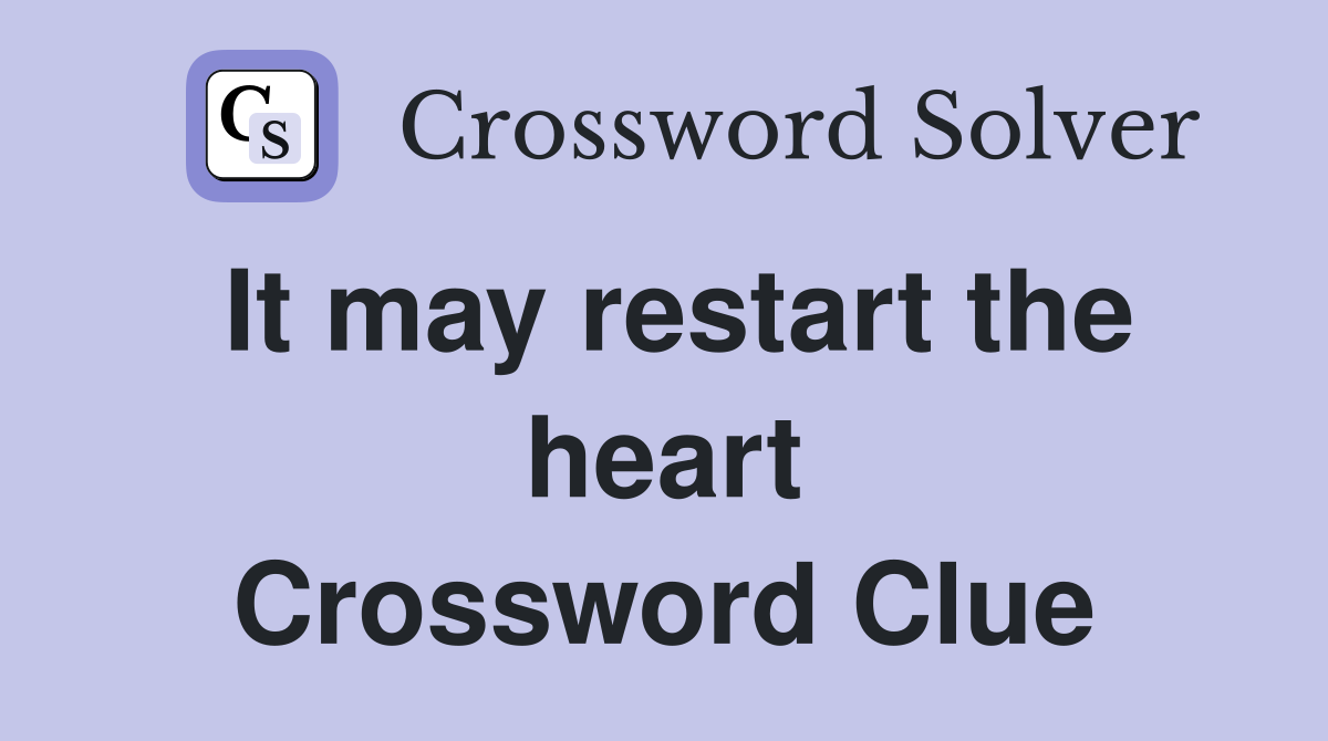 It may restart the heart Crossword Clue