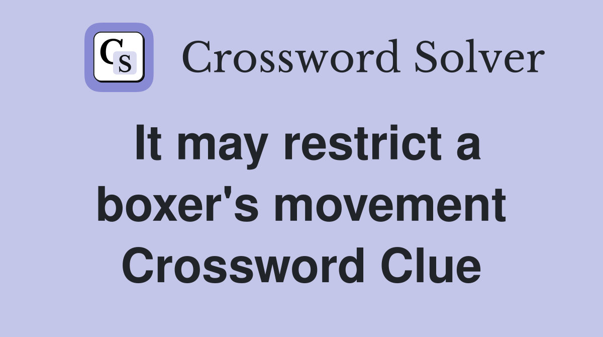 It may restrict a boxer's movement Crossword Clue