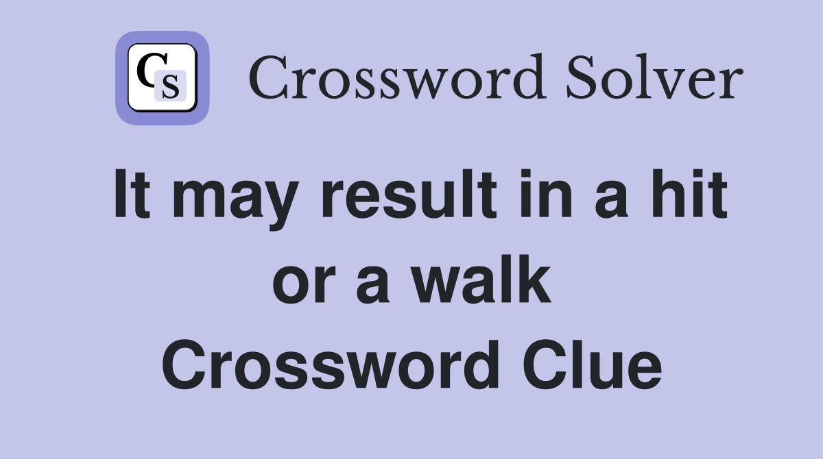 It may result in a hit or a walk Crossword Clue
