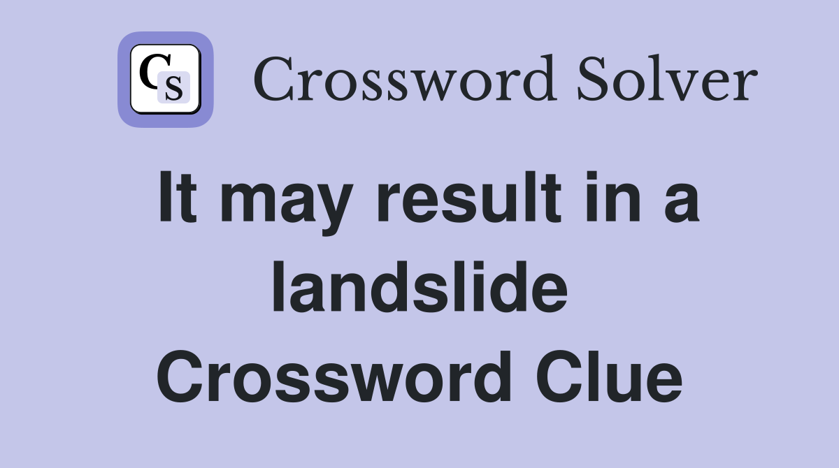It may result in a landslide Crossword Clue