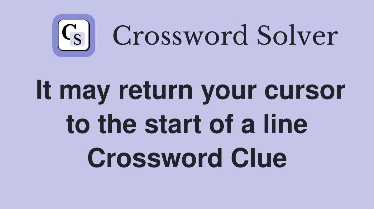 It may return your cursor to the start of a line Crossword Clue