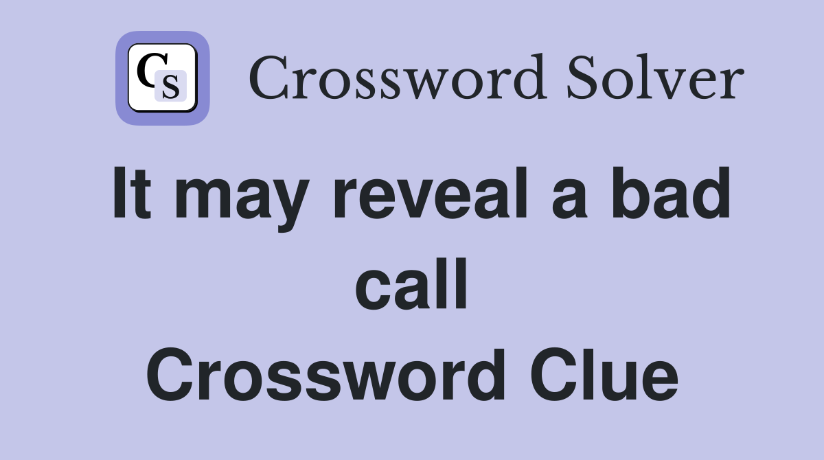 It may reveal a bad call Crossword Clue