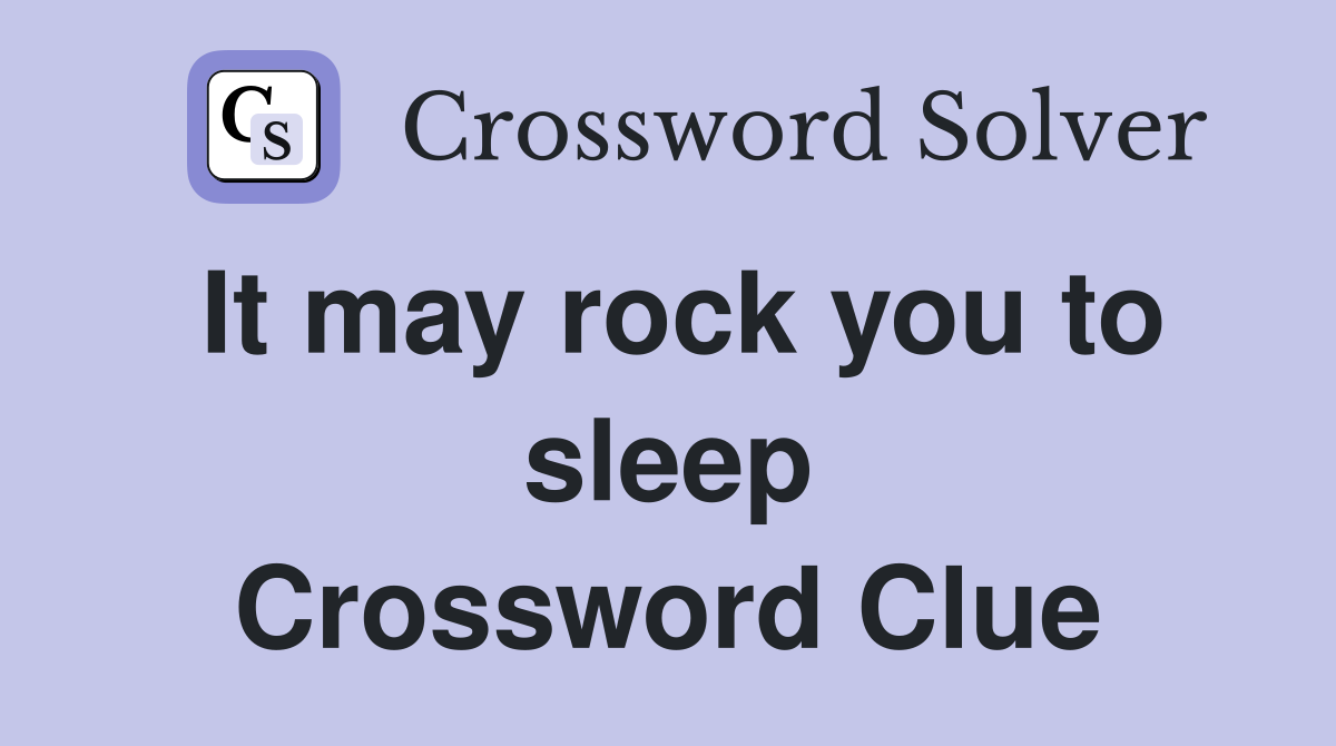 It may rock you to sleep Crossword Clue